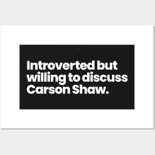 Introverted but willing to discuss Carson Shaw - ALOTO Posters and Art